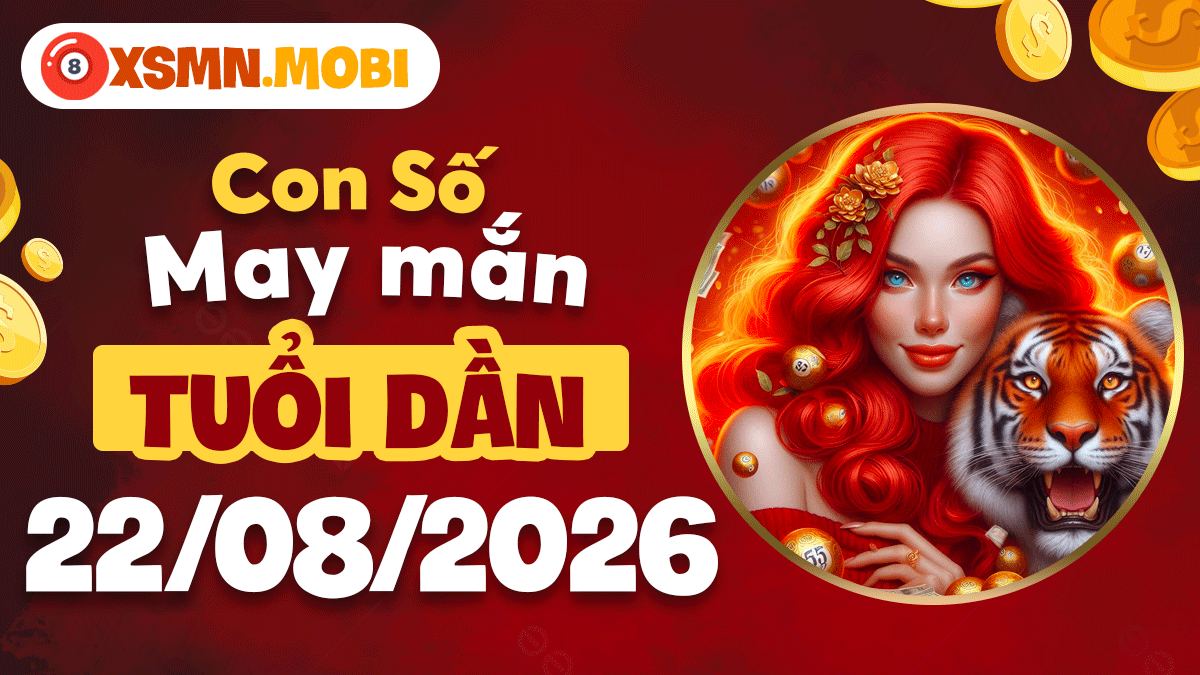 Con số vàng hợp mệnh tuổi Dần ngày 22/8/2026 hút trọn may mắn
