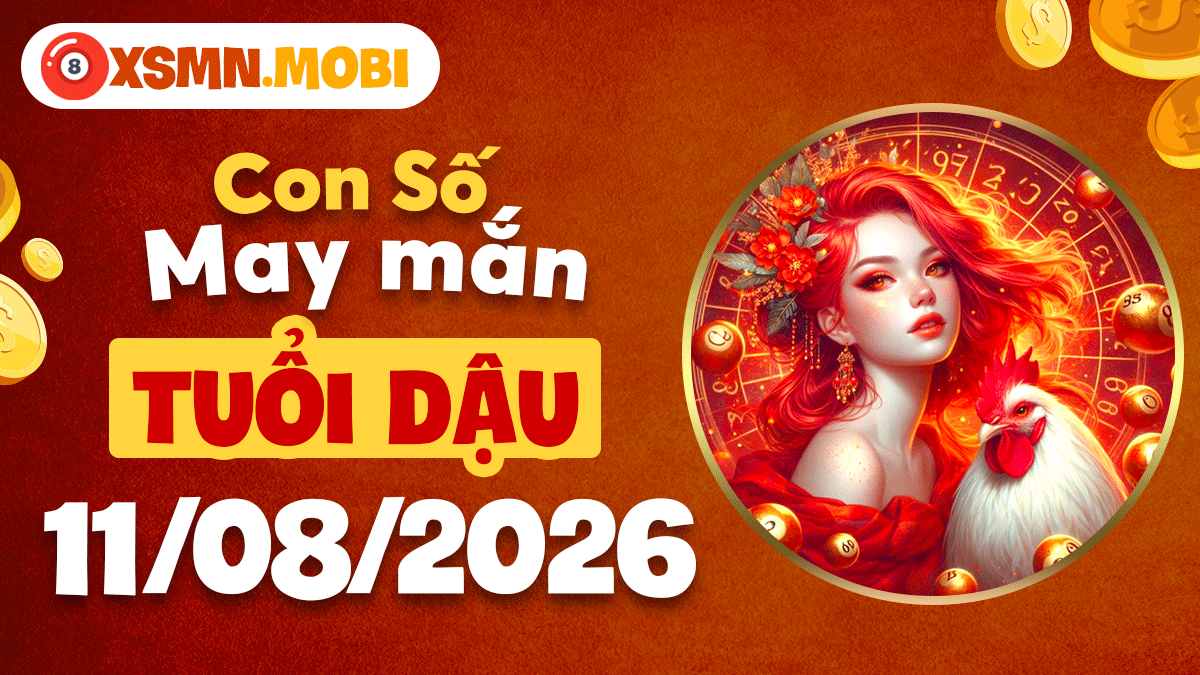Con số may mắn tuổi Dậu ngày 11/8/2026: Gia đạo êm ấm Con số may mắn tuổi Dậu ngày 11/8/2026: Gia đạo êm ấm