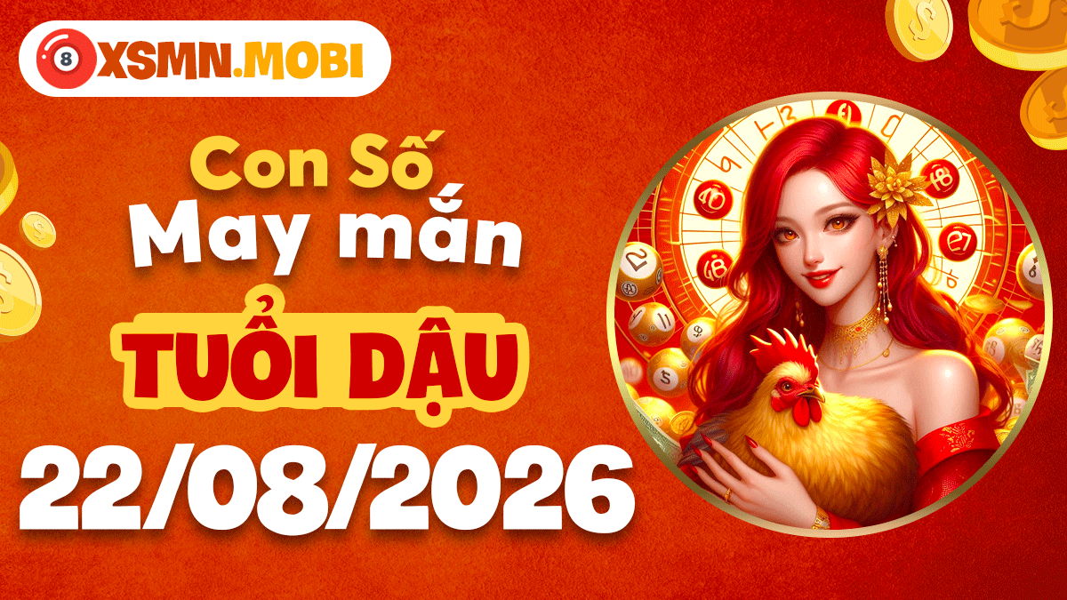 Con số vàng cát tường tuổi Dậu ngày 22/8/2026 rọi sáng tài vận