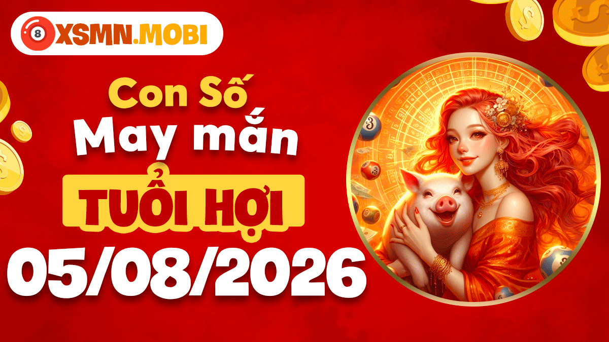 Con số may mắn tuổi Hợi ngày 5/8/2026: Vượng lộc an khang