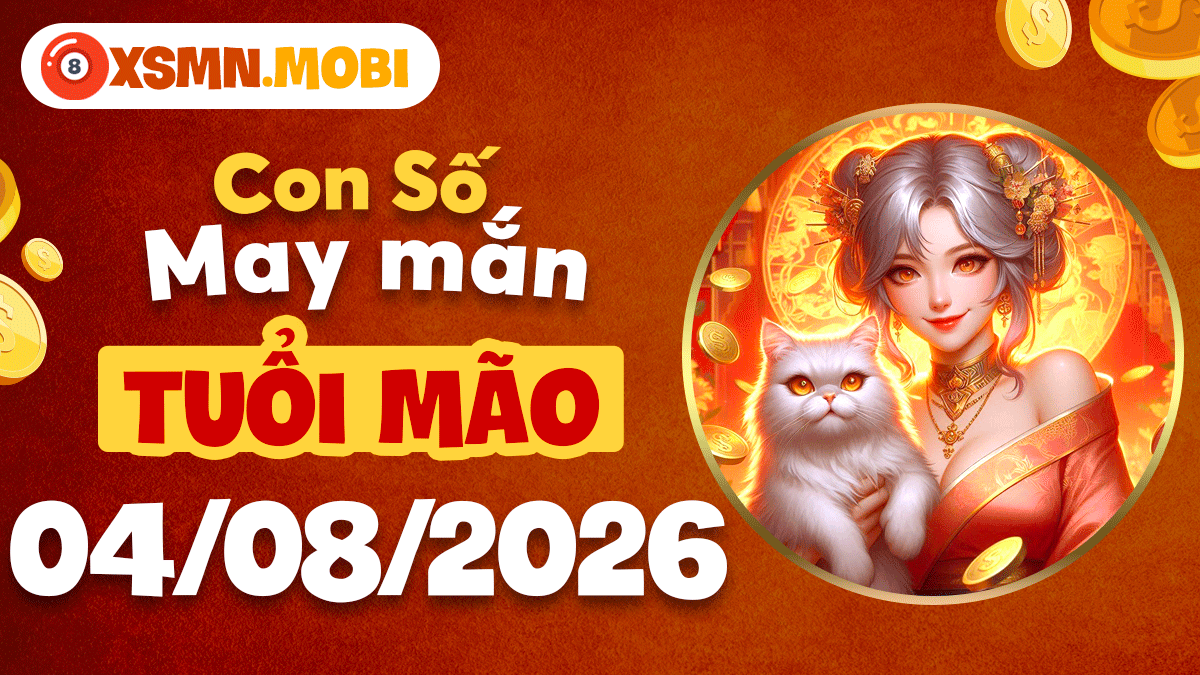 Bộ số tài lộc ngày 4/8/2026 giúp tuổi Mão gia tăng vượng khí Bộ số tài lộc ngày 4/8/2026 giúp tuổi Mão gia tăng vượng khí