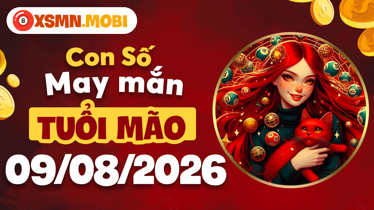 Con số may mắn tuổi Mão ngày 9/8/2026: Đón nhận cát tường Con số may mắn tuổi Mão ngày 9/8/2026: Đón nhận cát tường