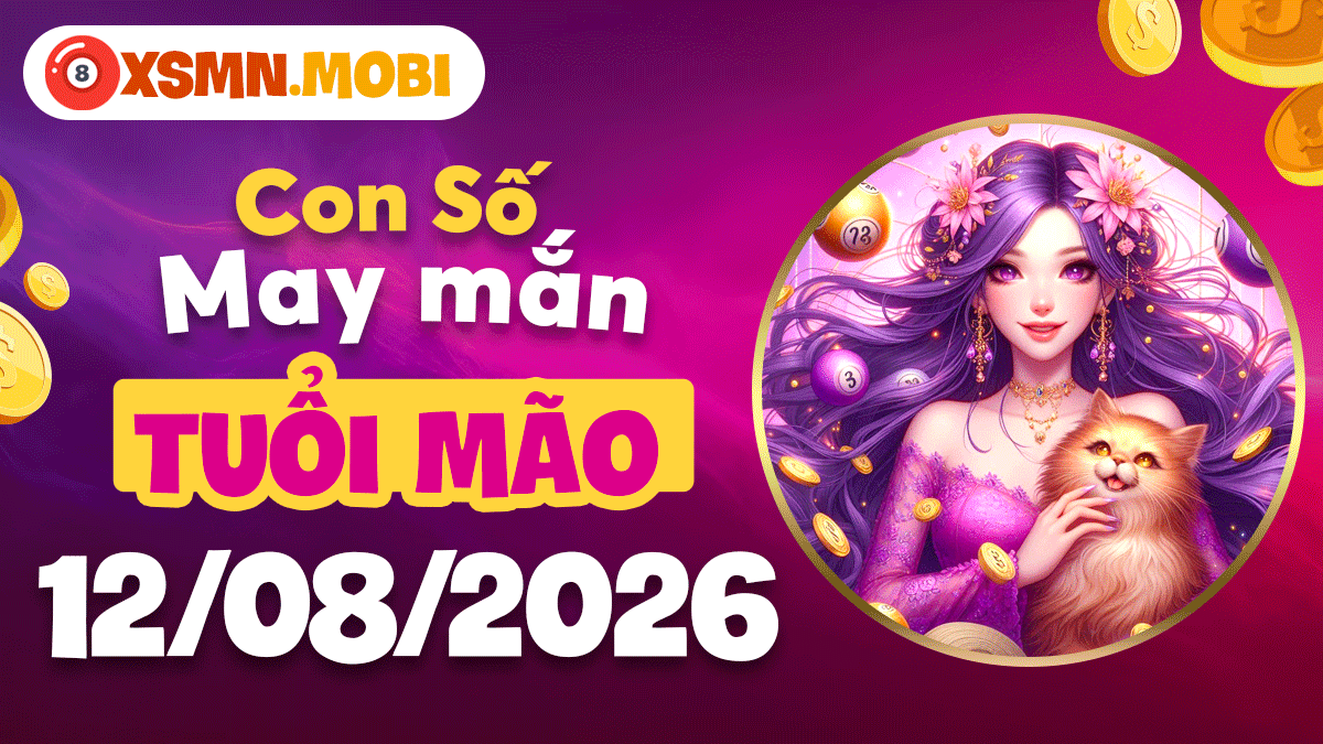 Con số may mắn tuổi Mão ngày 12/8/2026 nhận tin vui tiền bạc