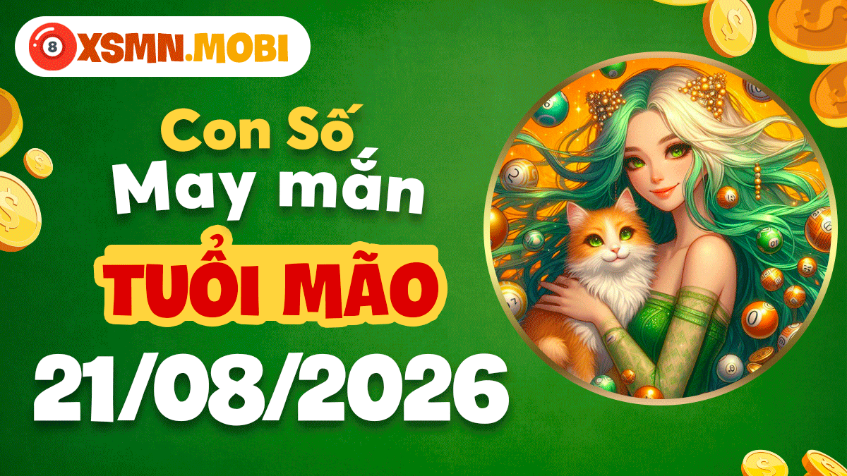 Con số cát lành tuổi Mão ngày 21/8/2026 thắp sáng niềm vui