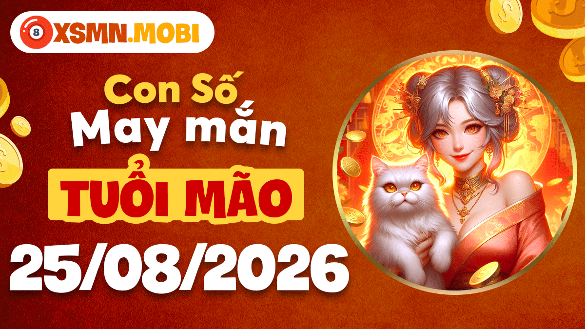 Tuổi Mão và số cát lành ngày 25/8/2026 mở cửa đón tin vui