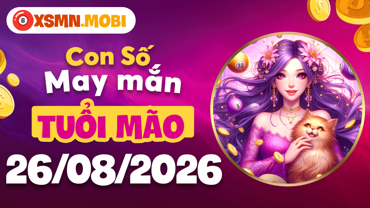 Con số may mắn tuổi Mão ngày 26/8/2026 mở lối thành công