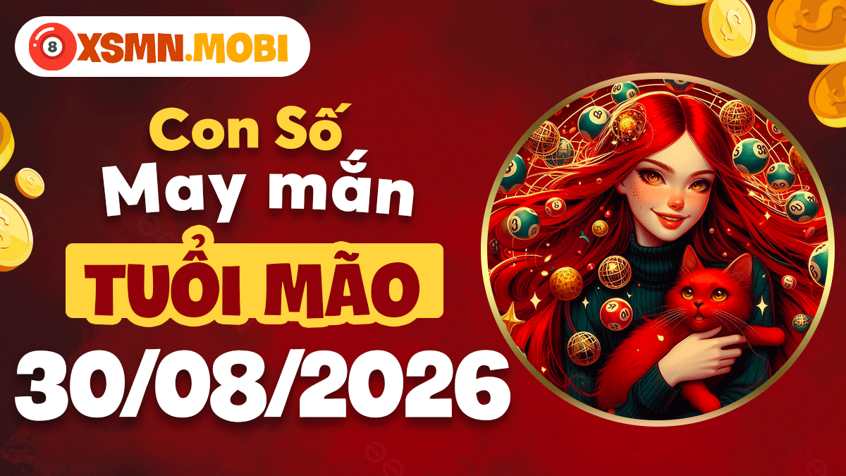 Con số may mắn của tuổi Mão ngày 30/8/2026 đón vận hanh thông