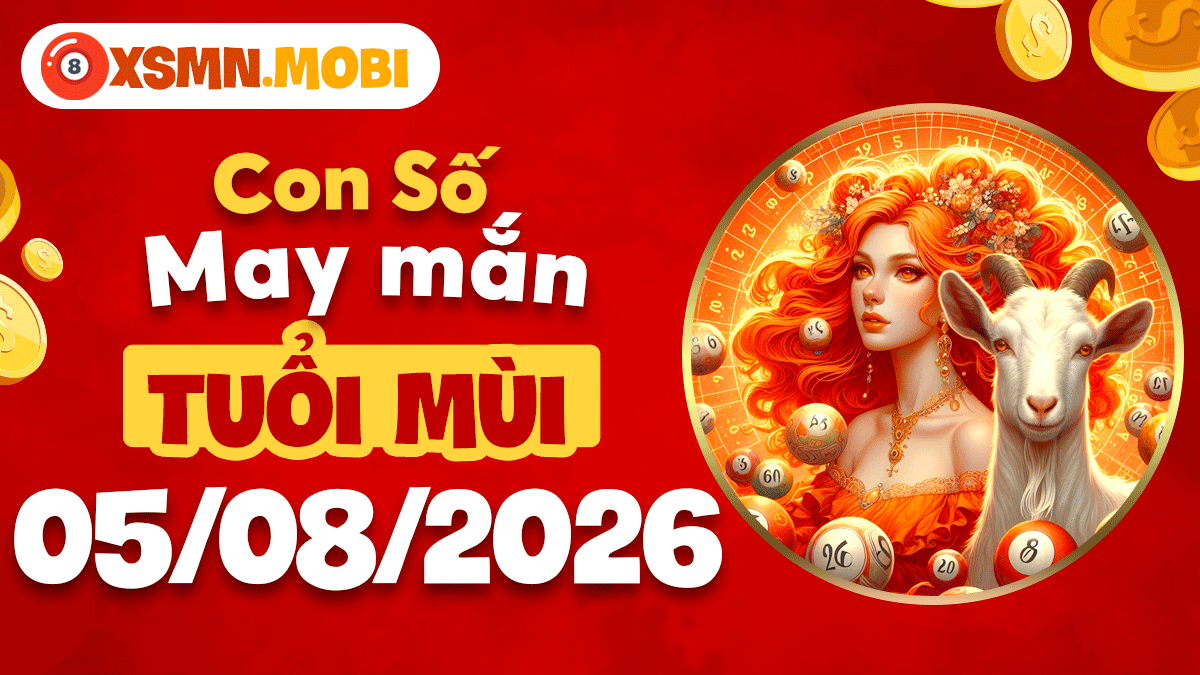 Con số may mắn tuổi Mùi ngày 5/8/2026: Khơi nguồn vượng khí
