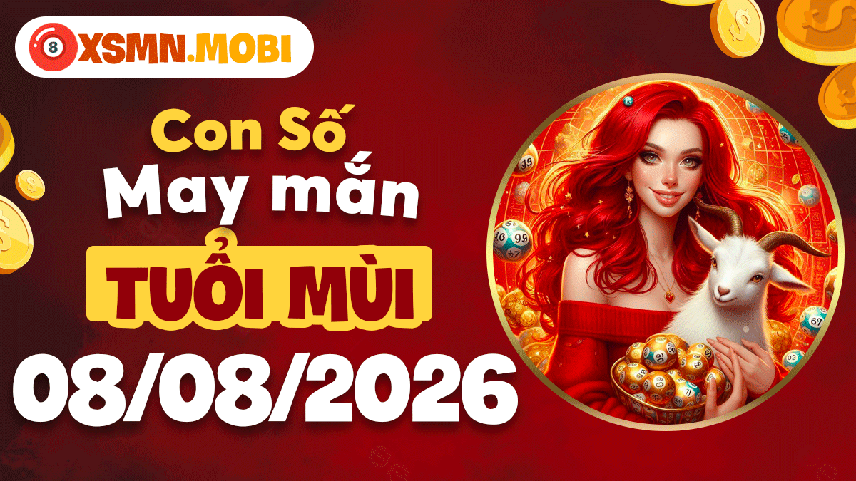 Tuổi Mùi ngày 8/8/2026: Con số tụ phúc, kéo về vận may bất ngờ Tuổi Mùi ngày 8/8/2026: Con số tụ phúc, kéo về vận may bất ngờ