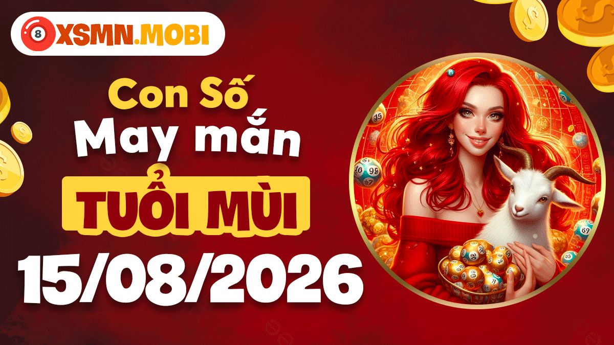 Tuổi Mùi ngày 15/8/2026: Con số may mắn giúp giữ chặt túi tiền