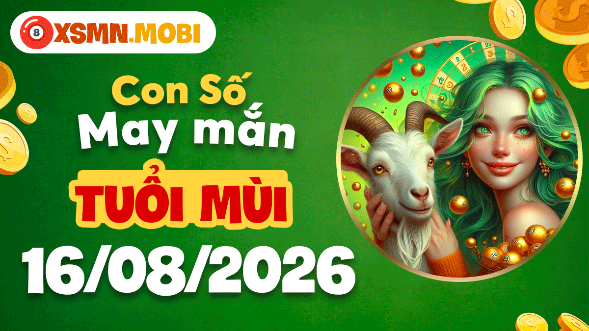 Con số hợp tuổi mở lối tài vận cho tuổi Mùi ngày 13/8/2026