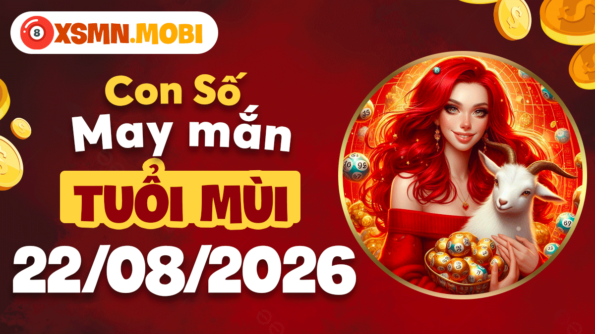 Con số hợp mệnh tuổi Mùi ngày 22/8/2026 mở lối tài vận