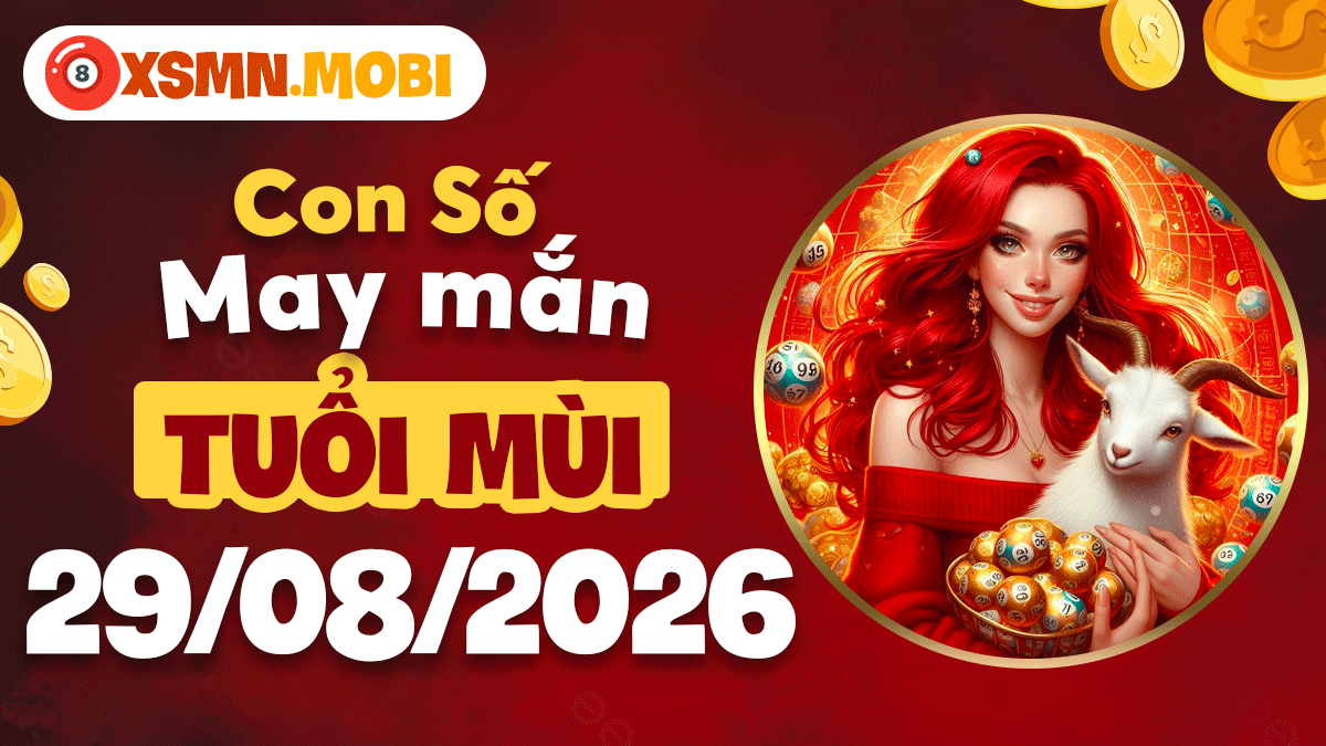 Con số may mắn gieo phúc cho tuổi Mùi ngày 29/8/2026