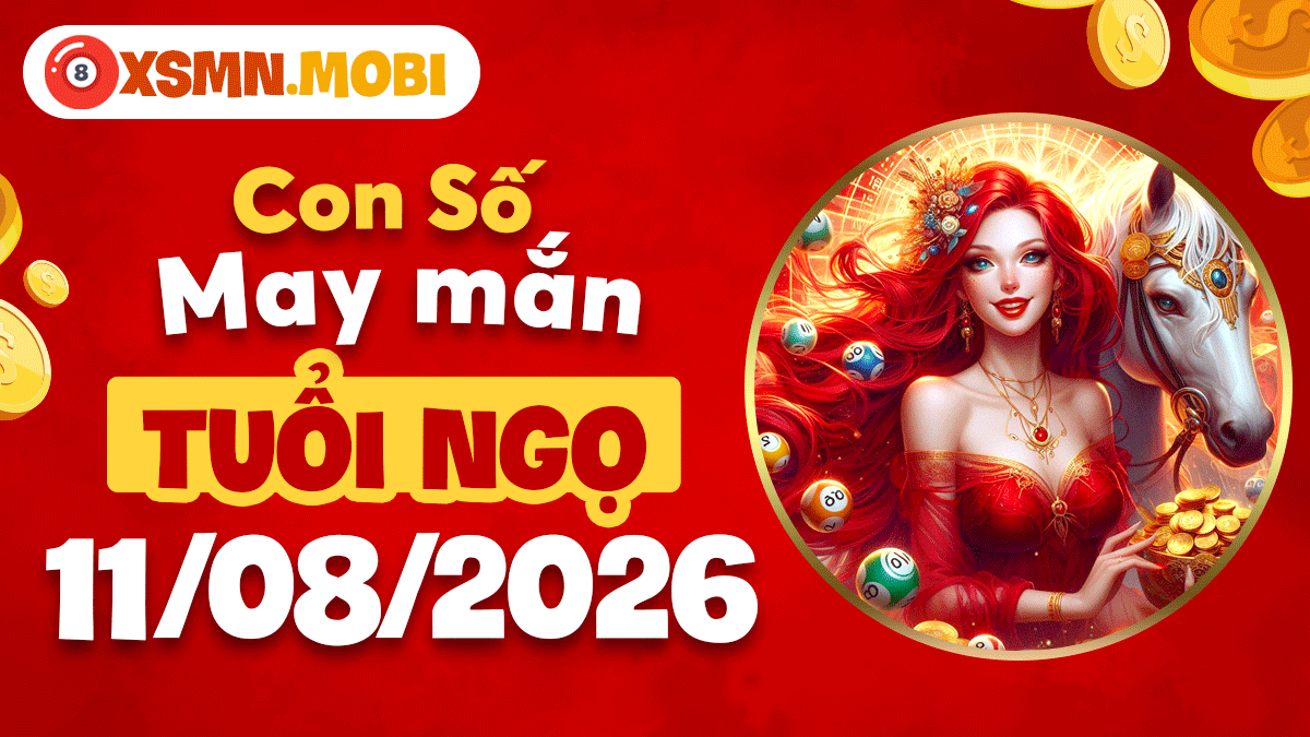 Con số phong thủy tuổi Ngọ ngày 11/8/2026: Mở đường đón lộc Con số phong thủy tuổi Ngọ ngày 11/8/2026: Mở đường đón lộc