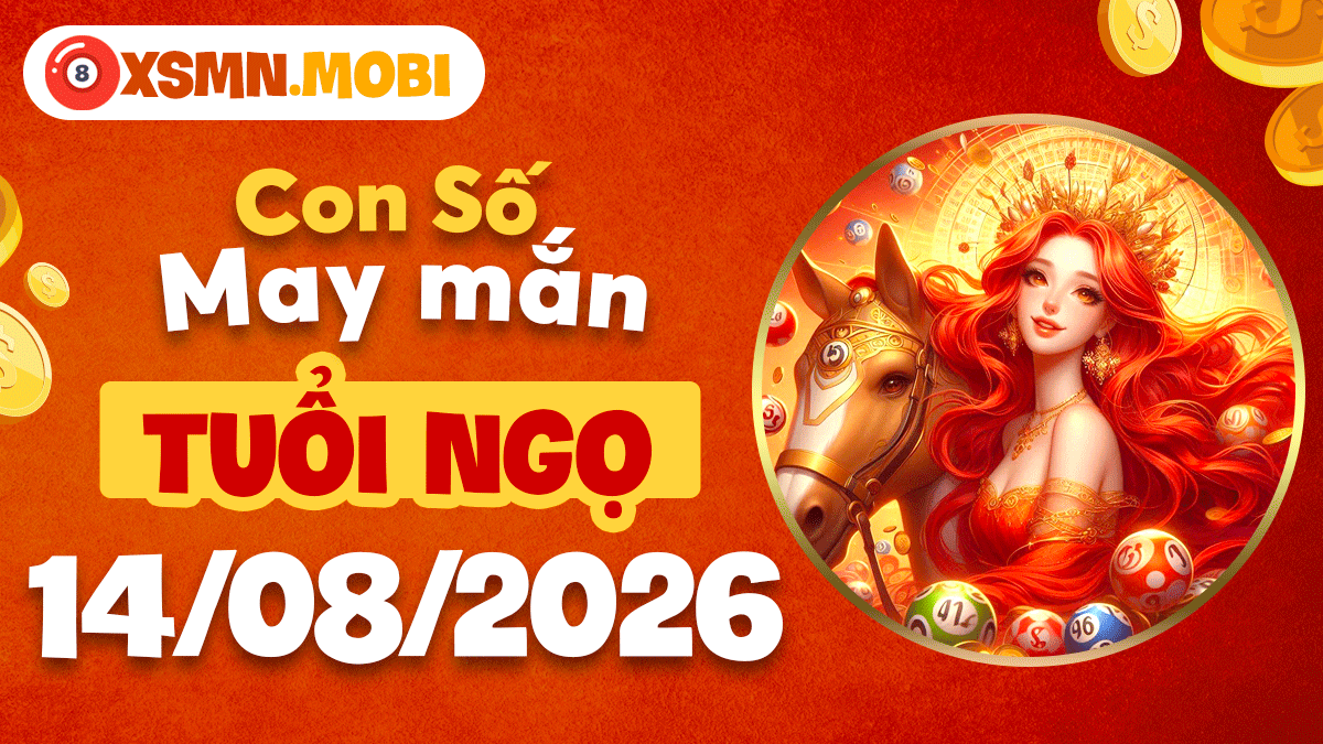 Tuổi Ngọ ngày 14/8/2026: Con số may mắn bùng cháy đam mê