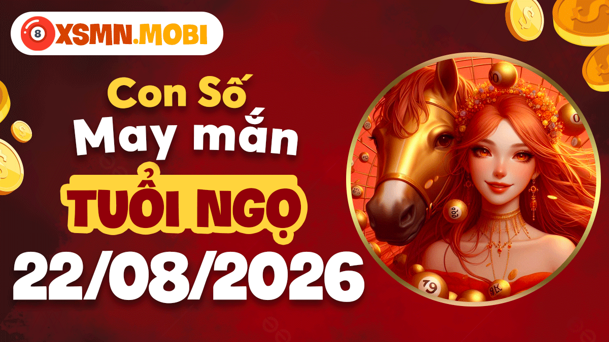 Con số cát tường tuổi Ngọ ngày 22/8/2026 tiếp trọn vượng khí