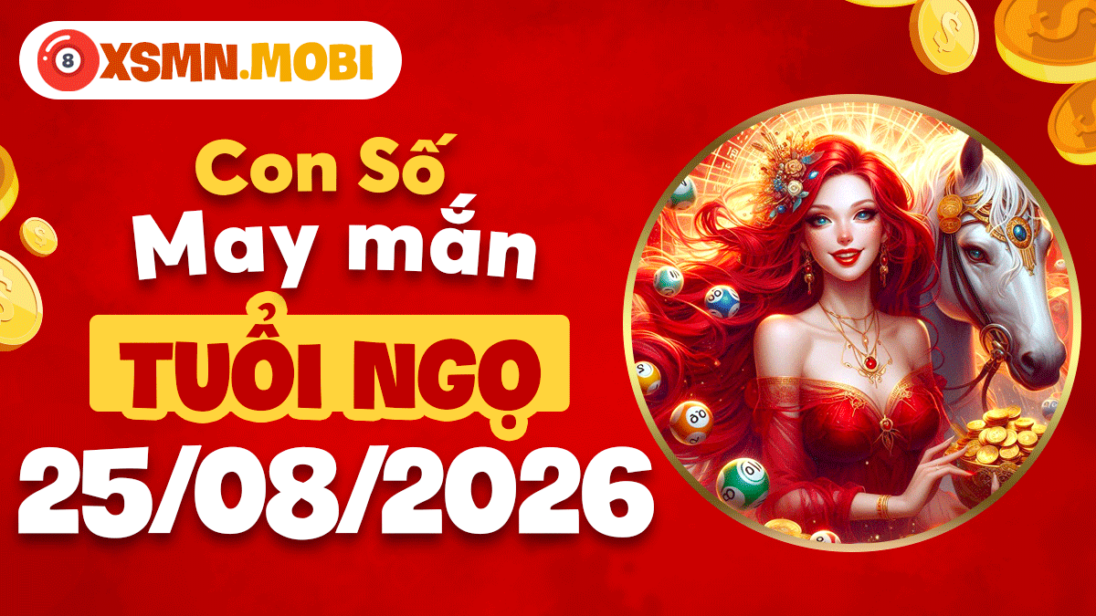 Tuổi Ngọ và con số may mắn ngày 25/8/2026 khơi nguồn động lực