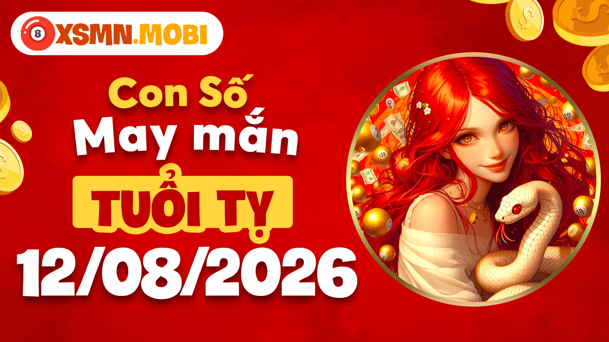 Con số may mắn tuổi Tỵ ngày 12/8/2026 hóa giải điềm xui