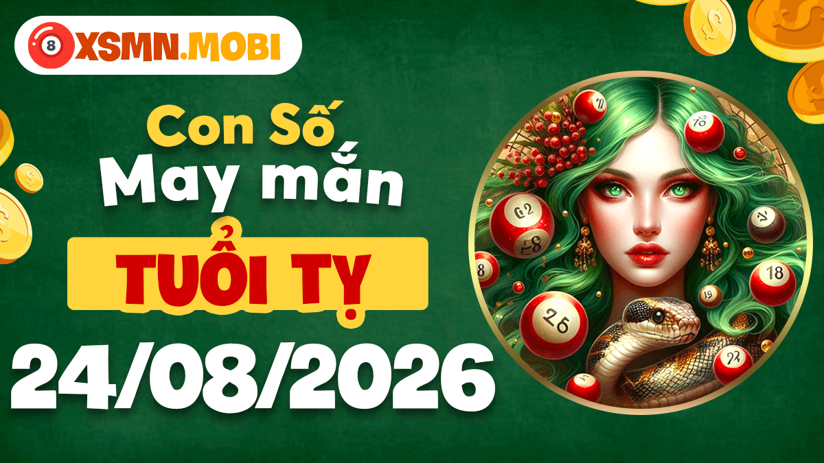 Bộ số vượng khí tuổi Tỵ hôm nay 24/8/2026 giúp nắm bắt thời cơ Bộ số vượng khí tuổi Tỵ hôm nay 24/8/2026 giúp nắm bắt thời cơ