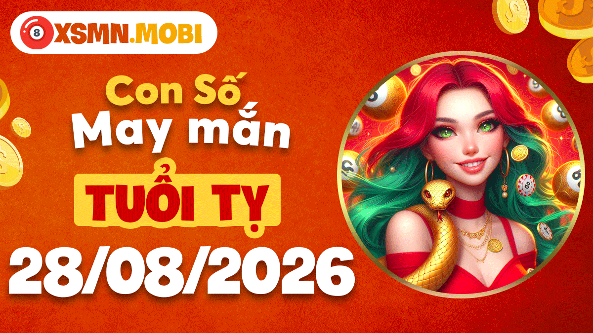 Con số may mắn tuổi Tỵ ngày 28/8/2026 thông vạn sự