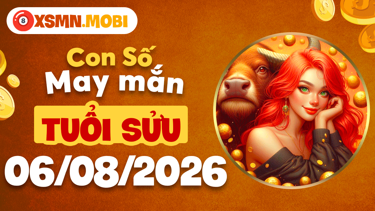 Con số may mắn tuổi Sửu mở lối tài lộc ngày 6/8/2026