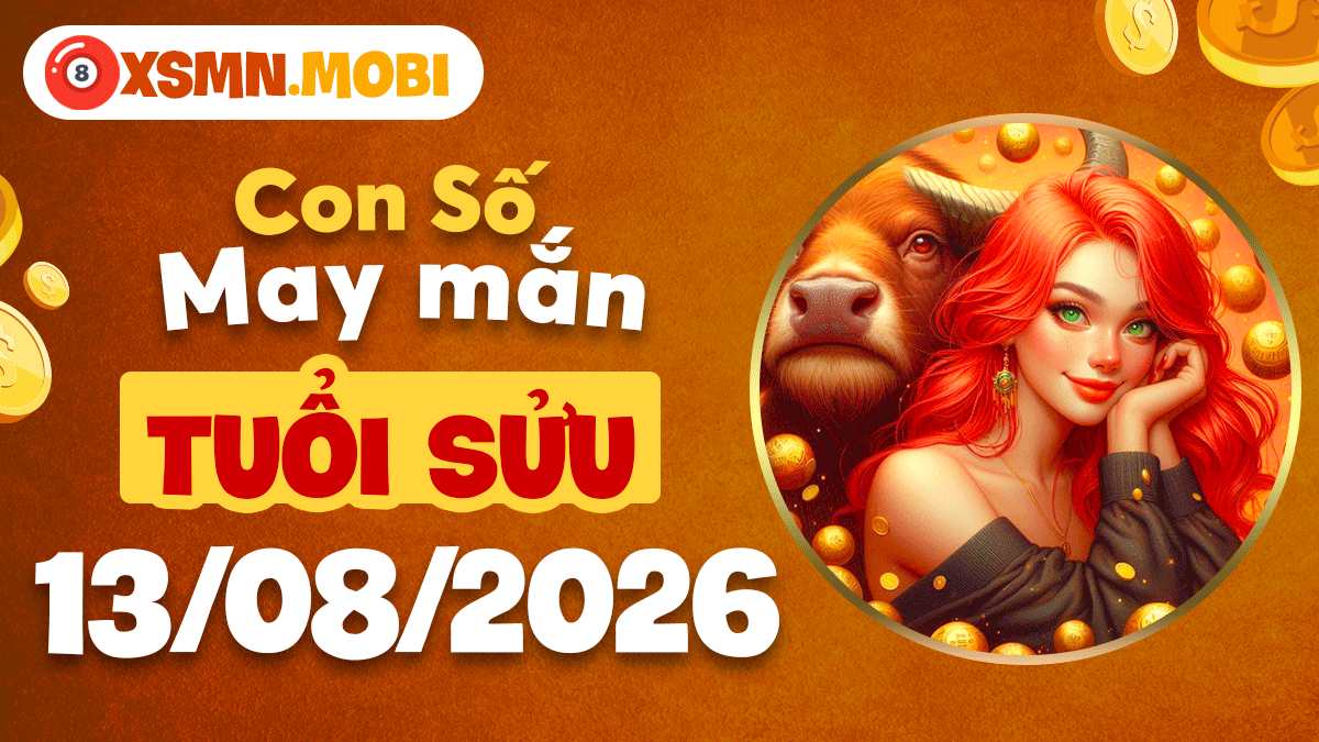 Con số may mắn tuổi Sửu ngày 13/8/2026 tiếp thêm sức mạnh Con số may mắn tuổi Sửu ngày 13/8/2026 tiếp thêm sức mạnh