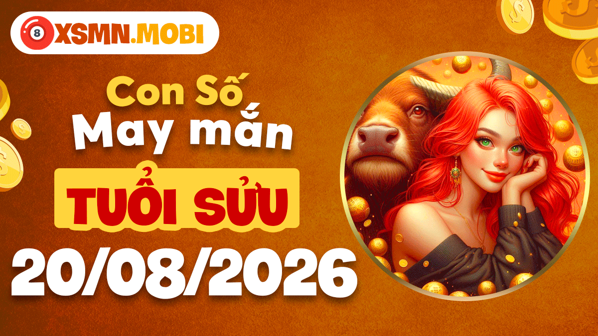Con số may mắn tuổi Sửu ngày 20/8/2026 khai thông trường khí