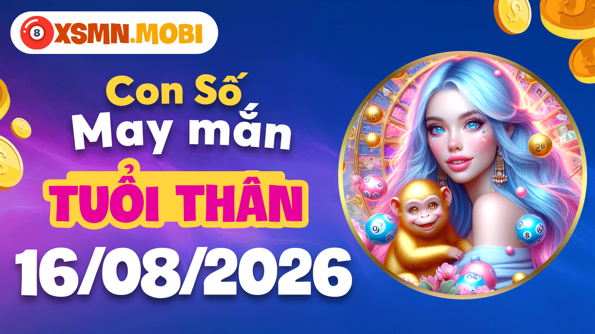Con số may mắn khai lộc chiêu tài cho tuổi Thân ngày 13/8/2026