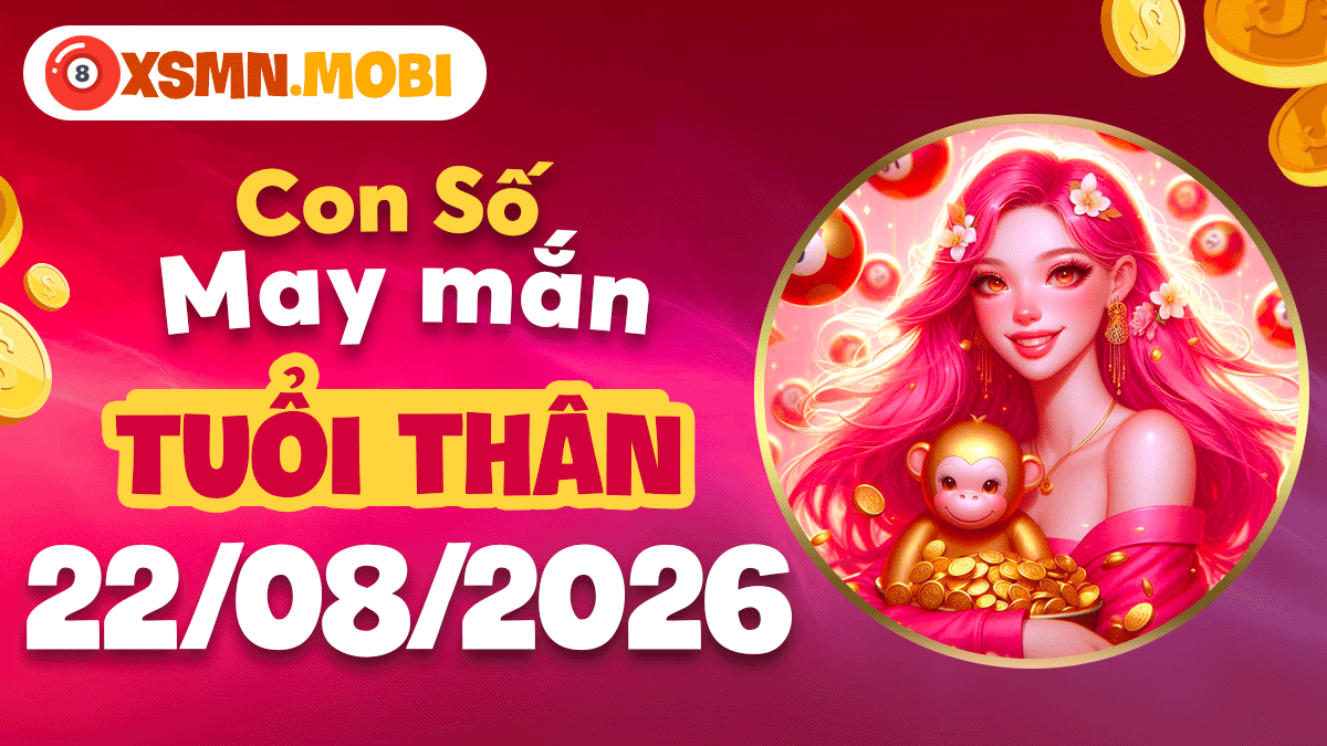 Con số may mắn tuổi Thân ngày 22/8/2026 khai lộc chiêu tài
