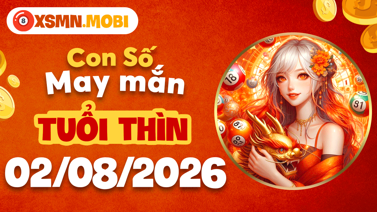 Tuổi Thìn ngày 2/8/2026: Con số may mắn khai mở cơ hội Tuổi Thìn ngày 2/8/2026: Con số may mắn khai mở cơ hội