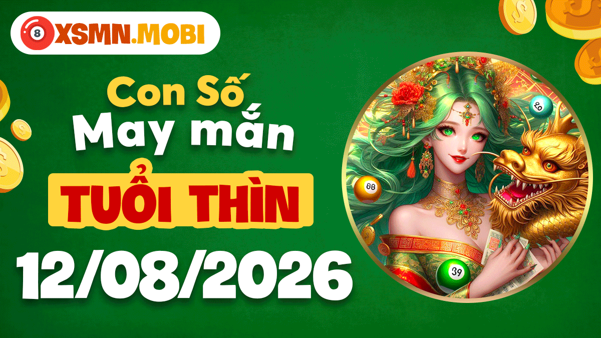 Con số may mắn tuổi Thìn ngày 12/8/2026 thu hút quý nhân