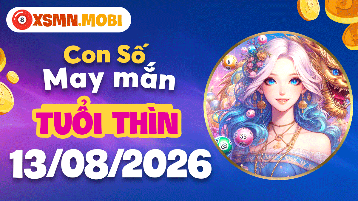 Con số may mắn tuổi Thìn ngày 13/8/2026 chắp cánh ước mơ Con số may mắn tuổi Thìn ngày 13/8/2026 chắp cánh ước mơ