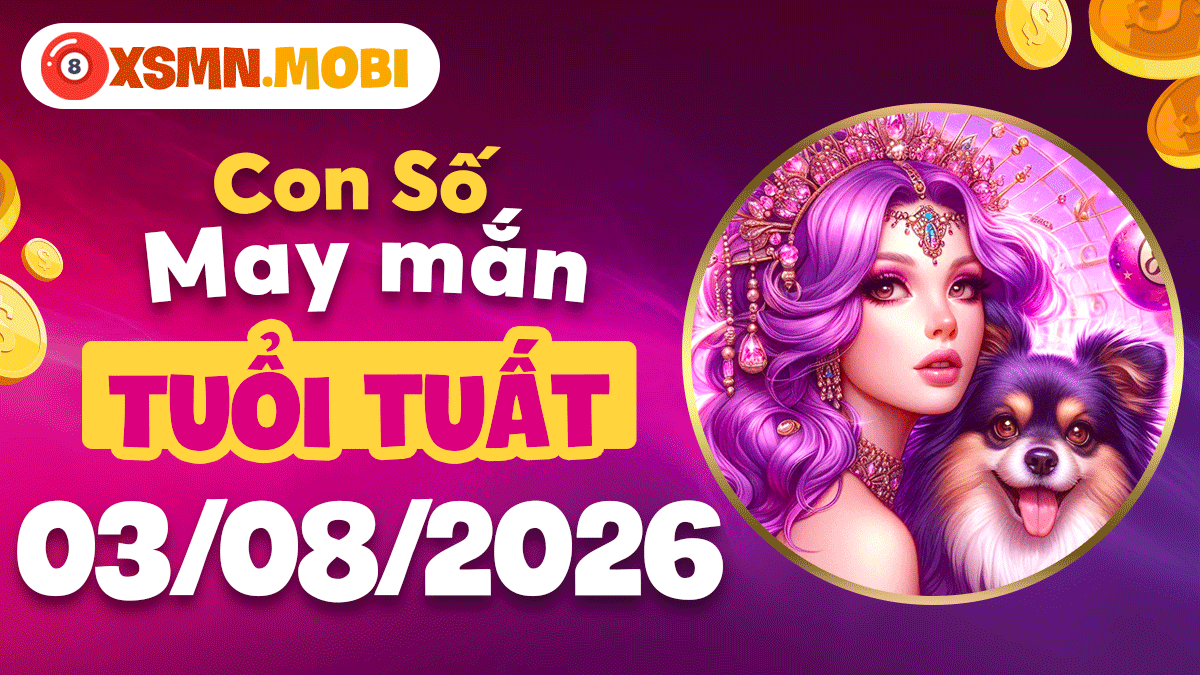 Con số may mắn hôm nay 3/8/2026 của tuổi Tuất: Ổn định lâu dài Con số may mắn hôm nay 3/8/2026 của tuổi Tuất: Ổn định lâu dài