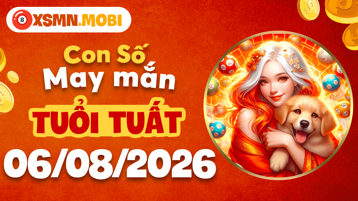 Con số may mắn tuổi Tuất khai thông vận trình ngày 6/8/2026