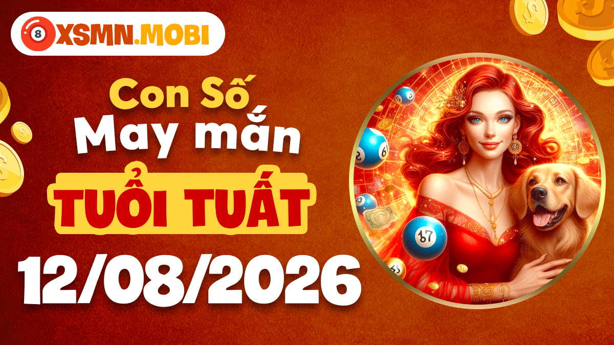 Con số may mắn tuổi Tuất ngày 12/8/2026 đón lộc bất ngờ
