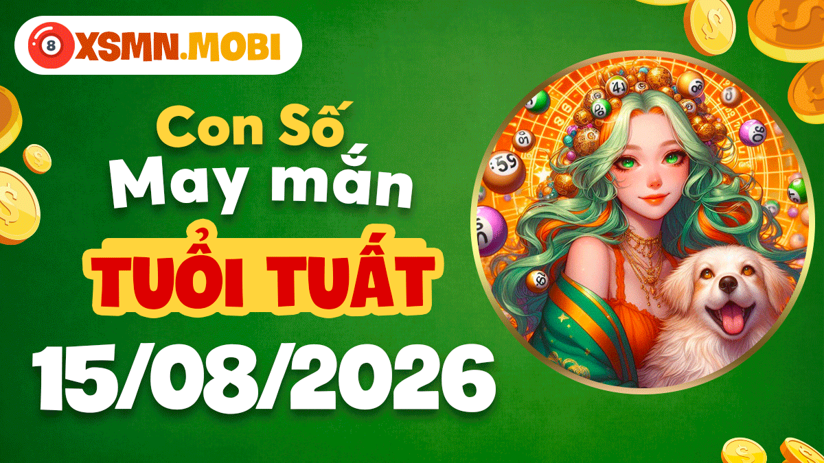 Tuổi Tuất ngày 15/8/2026: Con số hạnh phúc giúp tình cảm khăng khít