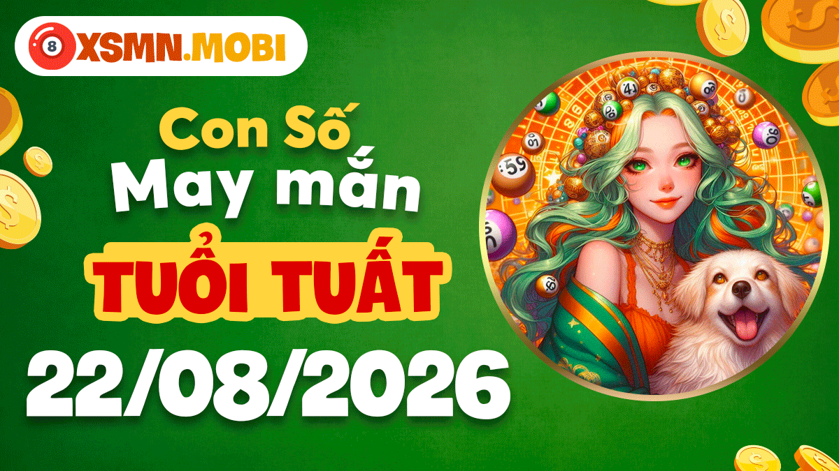 Con số cát lành tuổi Tuất ngày 22/8/2026 đón ngày viên mãn