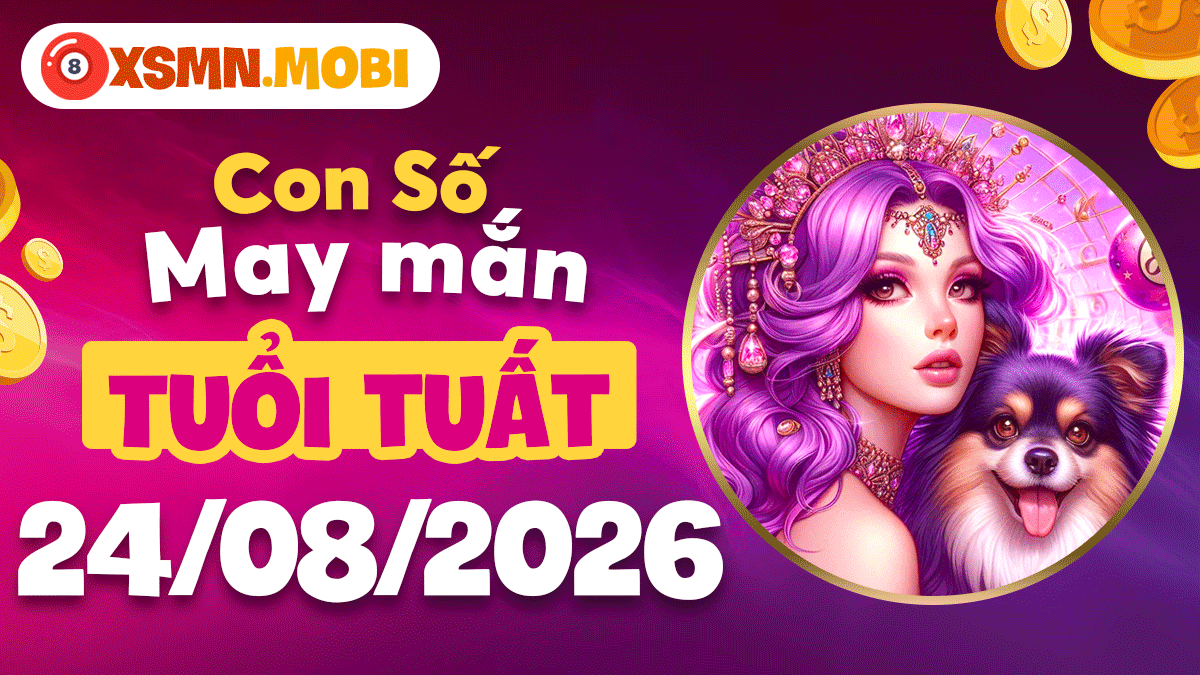 Số phúc khí tuổi Tuất hôm nay 24/8/2026 khơi thông vận lộc bình an Số phúc khí tuổi Tuất hôm nay 24/8/2026 khơi thông vận lộc bình an