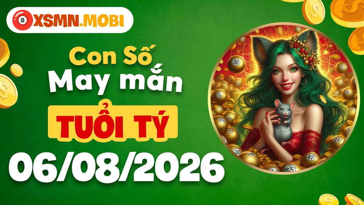 Con số may mắn tuổi Tý khơi dậy vượng khí ngày 6/8/2026