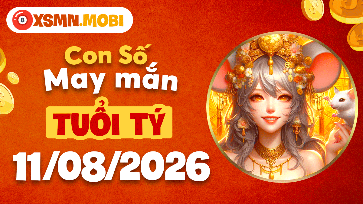 Con số may mắn Tý ngày 11/8/2026: Kích tài đón lộc Con số may mắn Tý ngày 11/8/2026: Kích tài đón lộc