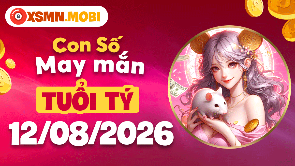 Con số may mắn tuổi Tý ngày 12/8/2026 giúp kích vượng tài lộc