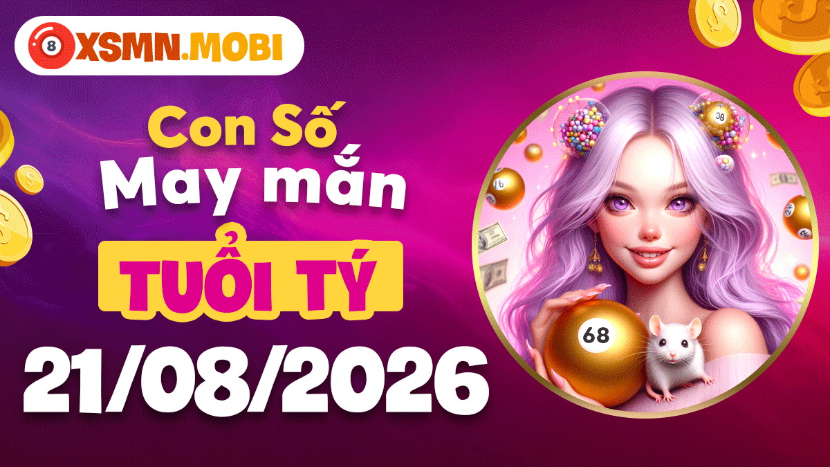 Con số may mắn tuổi Tý ngày 21/8/2026 rước tài về nhà