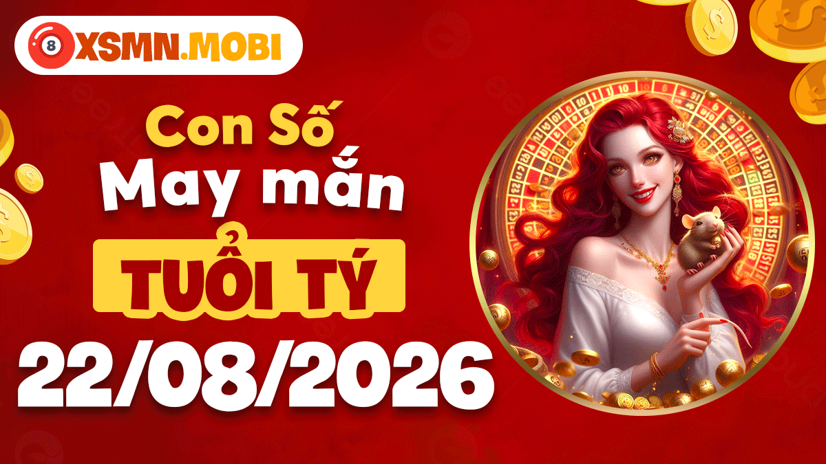 Con số may mắn tuổi Tý ngày 22/8/2026 mở lối vượng tài