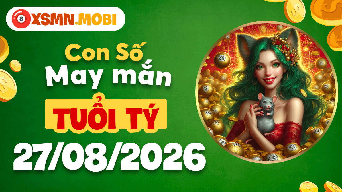 Con số hợp mệnh tuổi Tý ngày 27/8/2026 khai thông tài lộc