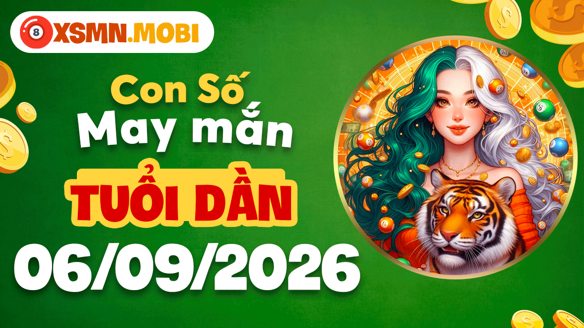 Con số vàng hợp mệnh tuổi Dần ngày 6/9/2026 hút trọn may mắn