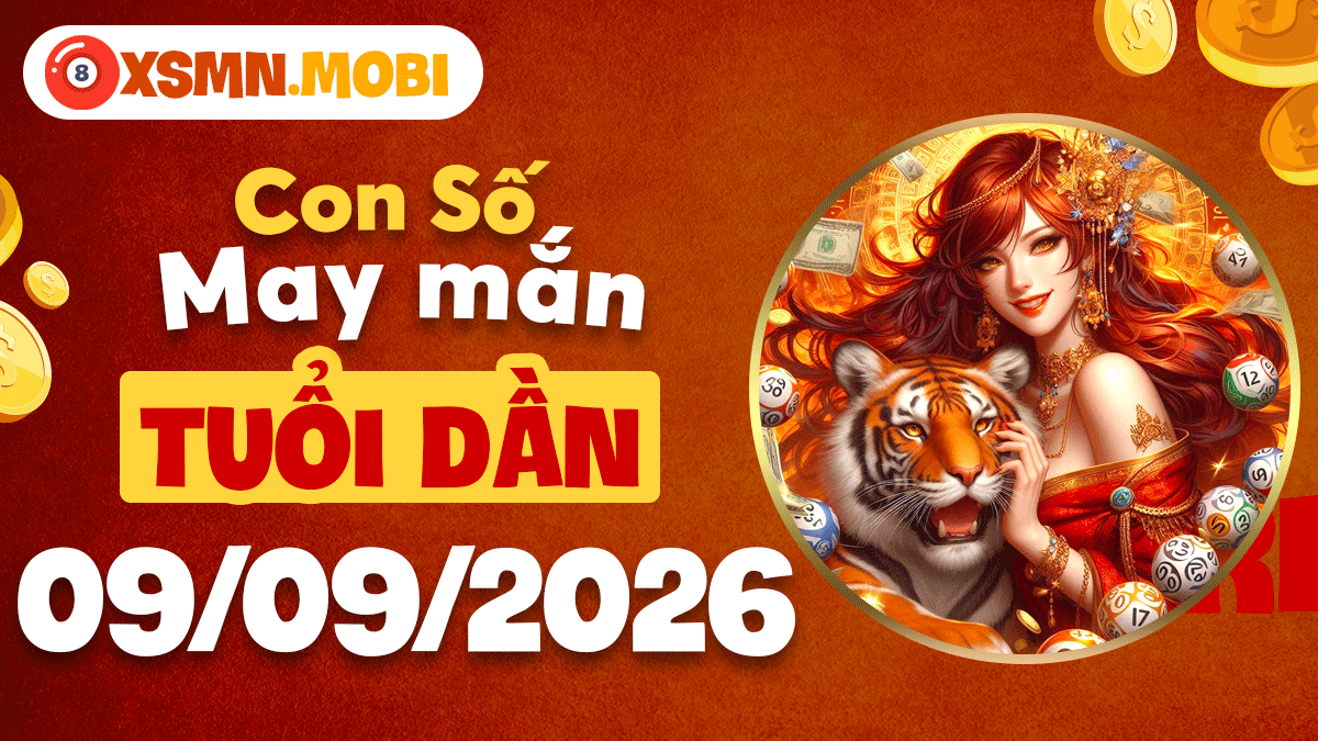 Tuổi Dần ngày 9/9/2026: Con số may mắn bứt phá sự nghiệp rực rỡ