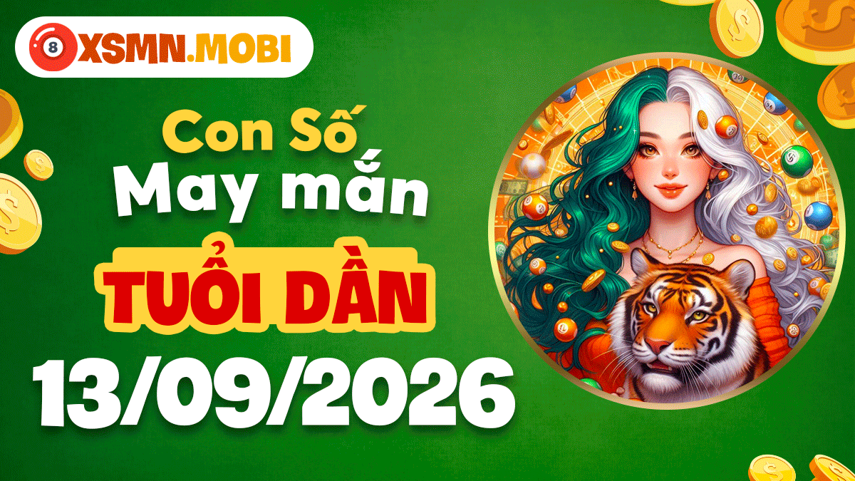 Con số may mắn Tuổi Dần ngày 13/9/2026 thắp sáng năng lượng làm chủ