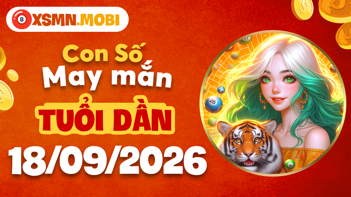 Con số may mắn Tuổi Dần ngày 18/9/2026 khai mở sinh khí Con số may mắn Tuổi Dần ngày 18/9/2026 khai mở sinh khí