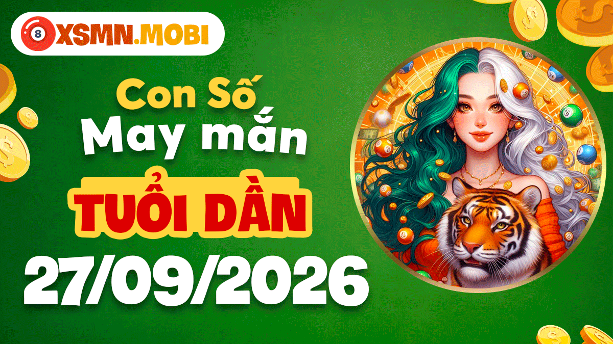 Tuổi Dần ngày 27/9/2026: Con số cát tường bừng sáng công danh