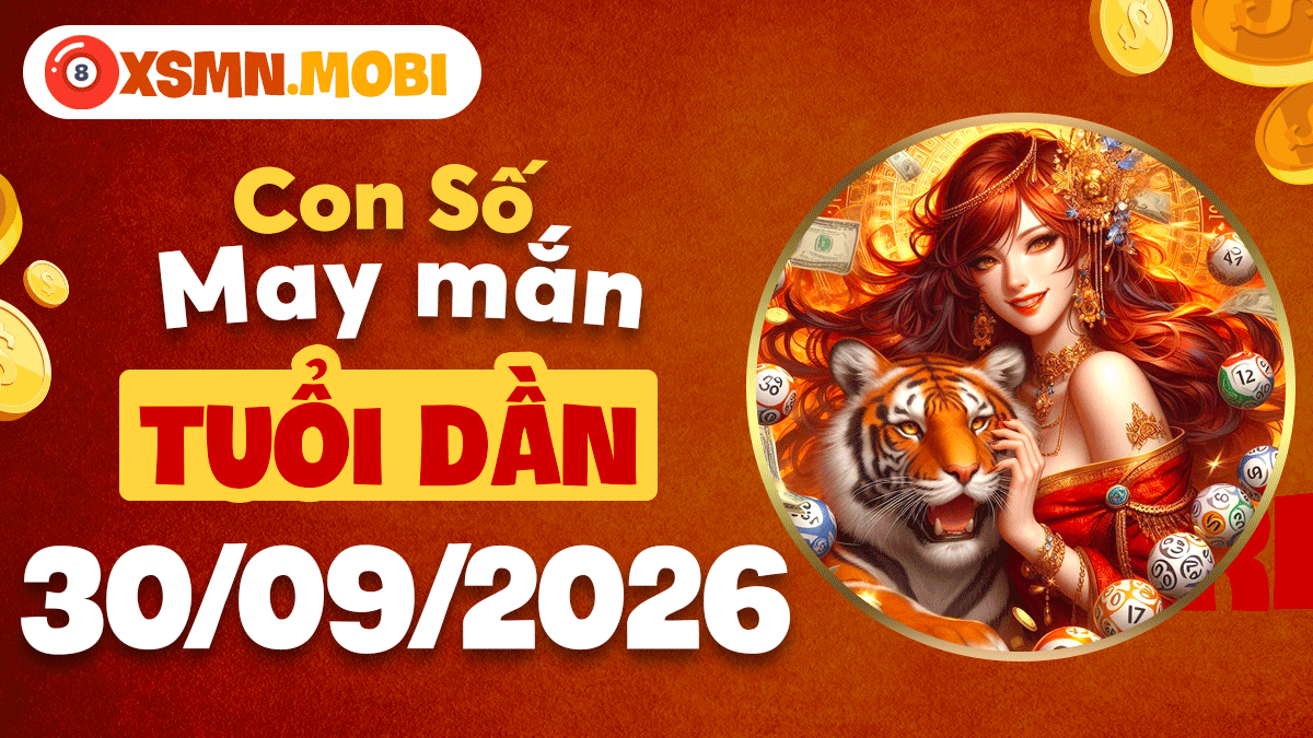 Con số may mắn tiếp lửa bứt phá cho tuổi Dần ngày 30/9/2026 Con số may mắn tiếp lửa bứt phá cho tuổi Dần ngày 30/9/2026